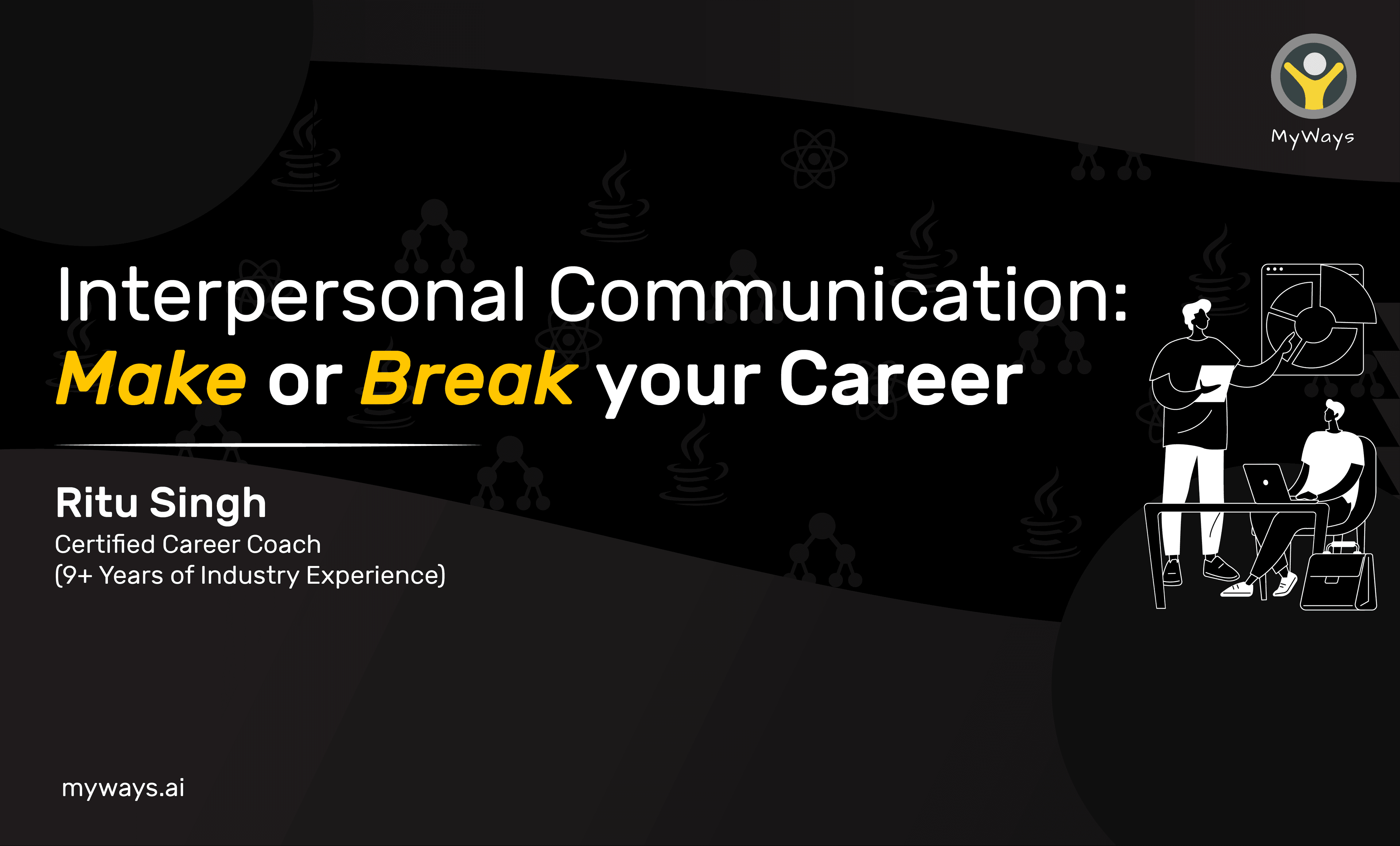 Interpersonal Communication: Make or Break your Career